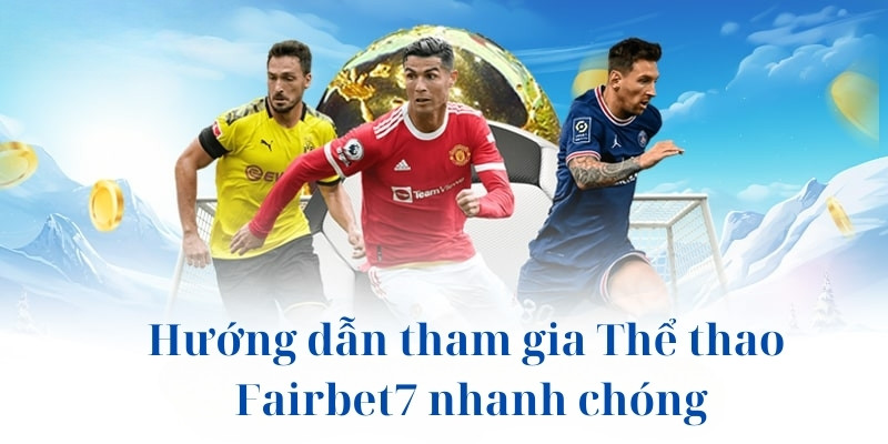 Hướng dẫn đặt cược Thể thao Fairbet7 với 4 bước cơ bản